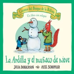 La ardilla y el muñeco de nieve. Cuentos del bosque de la bellota.
