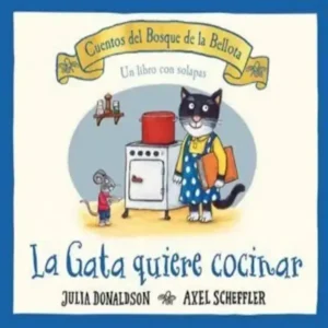 La gata quiere cocinar. Cuentos del bosque de la bellota.