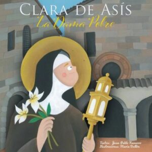 Clara de Asís. La dama pobre