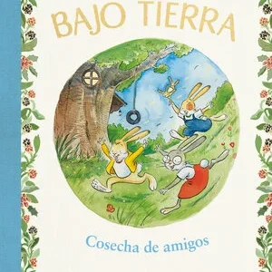 La casita bajo tierra 1. Cosecha de amigos.