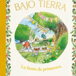 La casita bajo tierra 2. La fiesta de primavera.